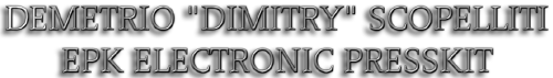 DEMETRIO 'DIMITRY' SCOPELLITI: EPK ELECTRONIC PRESSKIT